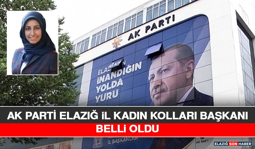 AK Parti Elazığ İl Kadın Kolları Başkanı Belli Oldu
