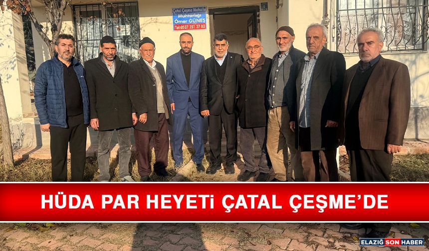 HÜDA PAR Heyeti Çatal Çeşme’de