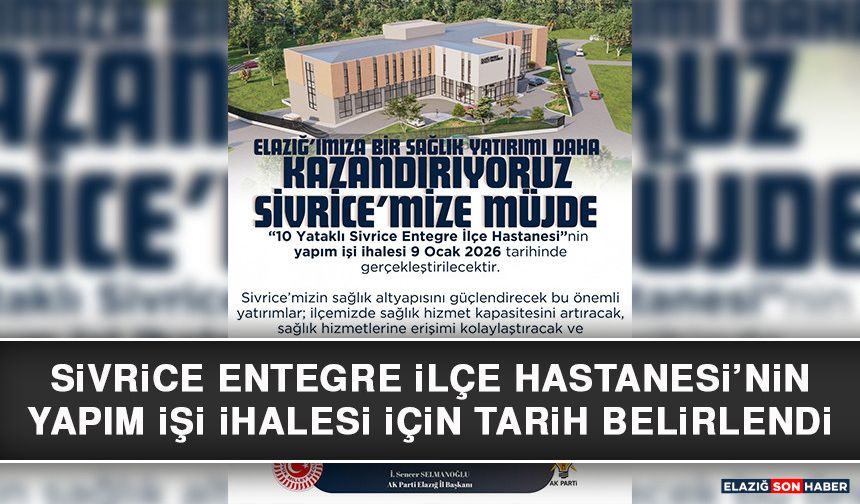 Sivrice Entegre İlçe Hastanesi’nin Yapım İşi İhalesi İçin Tarih Belirlendi
