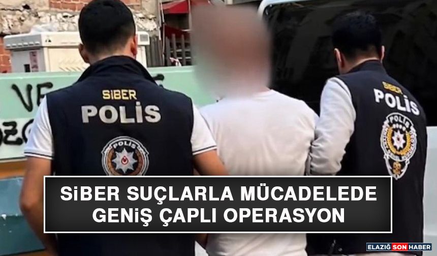 Siber Suçlarla Mücadelede Geniş Çaplı Operasyon