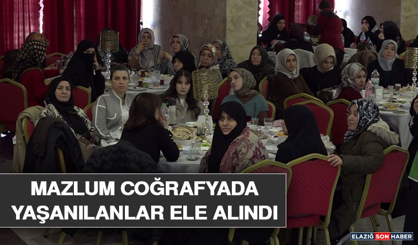 Mazlum Coğrafyada Yaşanılanlar Ele Alındı