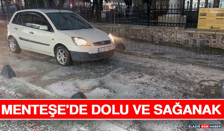 Menteşe'de Dolu Ve Sağanak