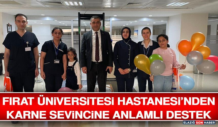 Fırat Üniversitesi Hastanesi’nden Karne Sevincine Anlamlı Destek
