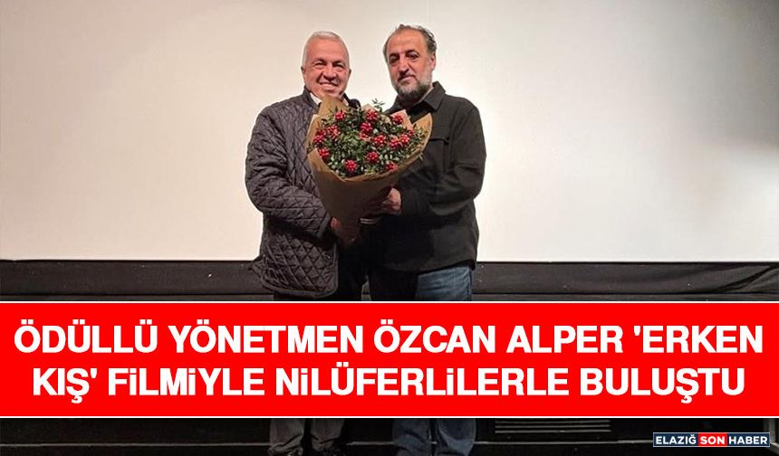 Ödüllü Yönetmen Özcan Alper 'Erken Kış' Filmiyle Nilüferlilerle Buluştu