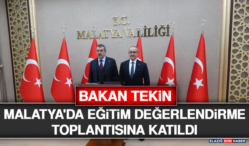 Bakan Tekin, Malatya'da Eğitim Değerlendirme Toplantısına Katıldı