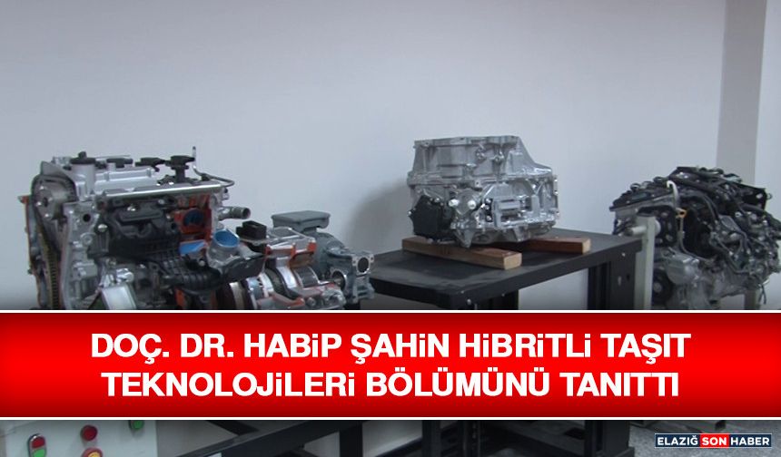 Doç. Dr. Habip Şahin Hibritli Taşıt Teknolojileri Bölümünü Tanıttı