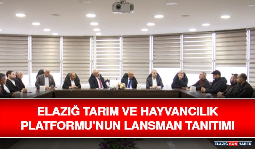 Elazığ Tarım ve Hayvancılık Platformu’nun Lansman Tanıtımı
