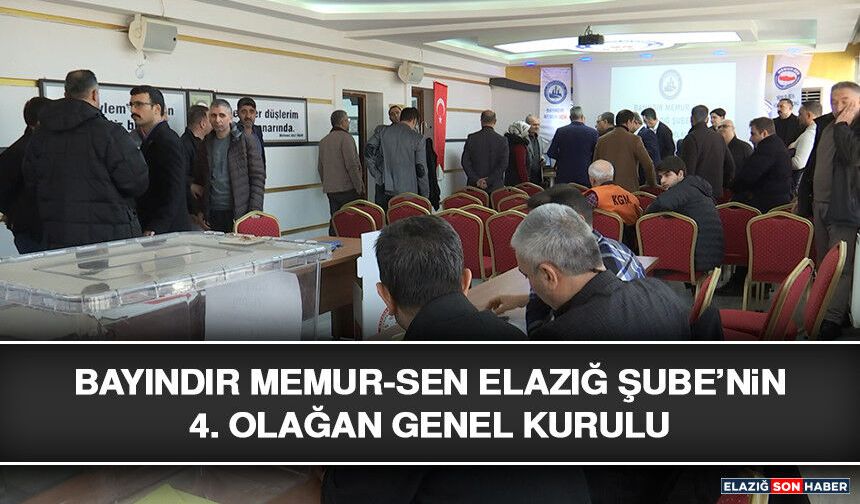 Bayındır Memursen Elazığ Şube’nin 4. Olağan Genel Kurulu