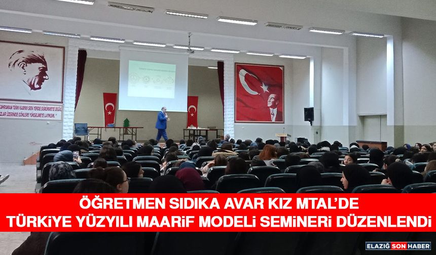 Öğretmen Sıdıka Avar Kız MTAL’de Türkiye Yüzyılı Maarif Modeli Semineri Düzenlendi