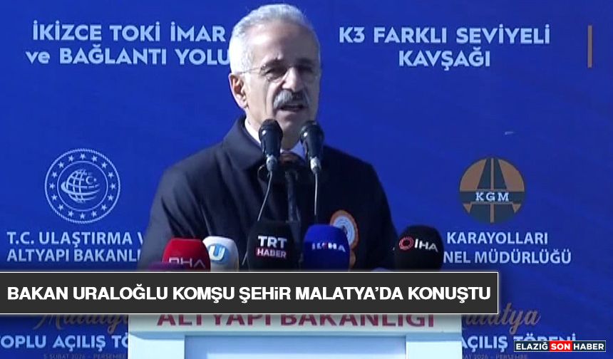Bakan Uraloğlu Komşu Şehir Malatya’da Konuştu