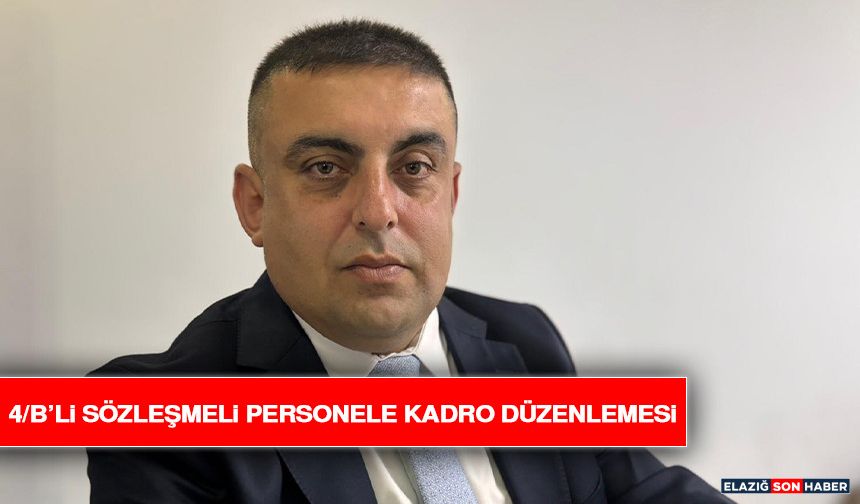4/B’li Sözleşmeli Personele Kadro Düzenlemesi