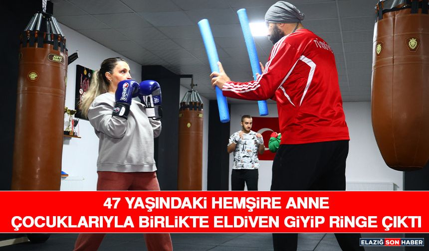 47 Yaşındaki Hemşire Anne Çocuklarıyla Birlikte Eldiven Giyip Ringe Çıktı