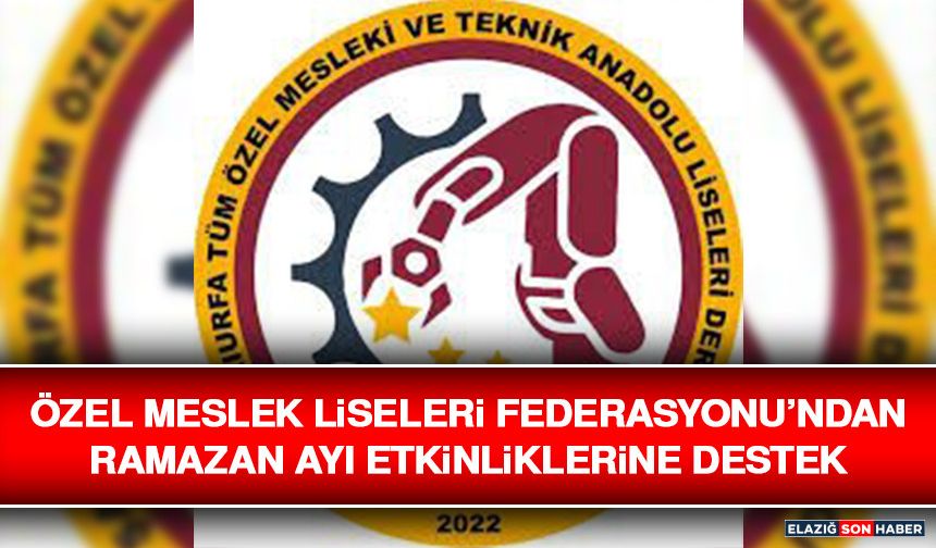 Özel Meslek Liseleri Federasyonu’ndan Ramazan Ayı Etkinliklerine Destek