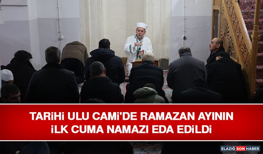 Tarihi Ulu Cami'de Ramazan Ayının İlk Cuma Namazı Eda Edildi