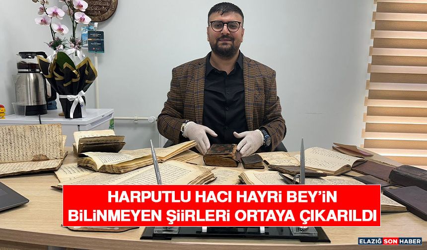 Harputlu Hacı Hayri Bey’in Bilinmeyen Şiirleri Ortaya Çıkarıldı
