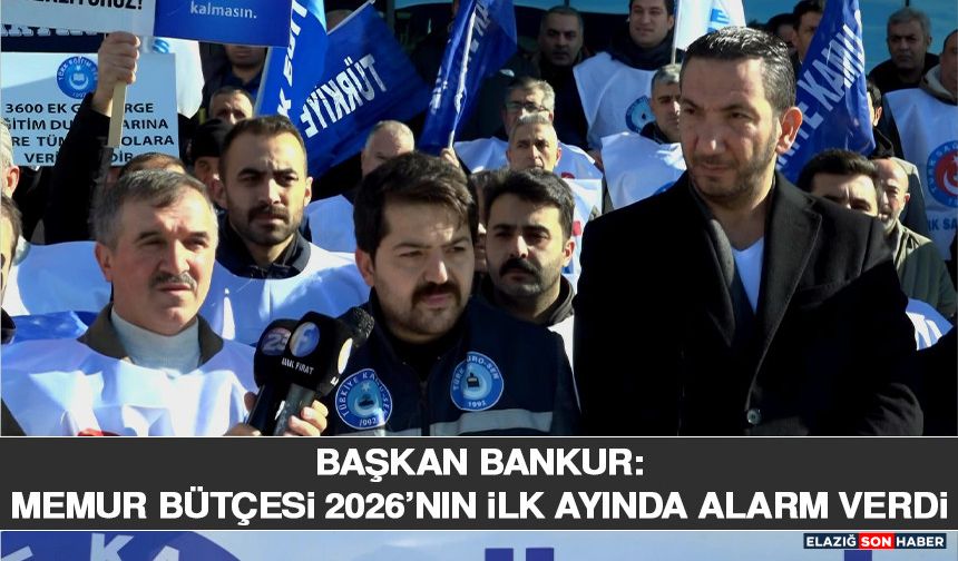 Başkan Bankur: Memur Bütçesi 2026’nın İlk Ayında Alarm Verdi