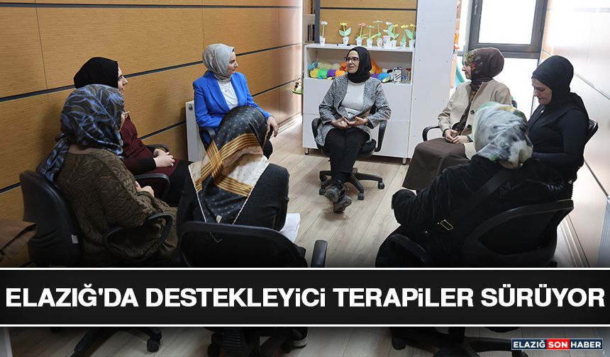 Elazığ'da Destekleyici Terapiler Sürüyor