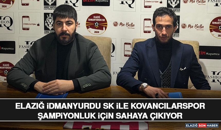 Elazığ İdmanyurdu SK ile Kovancılarspor Şampiyonluk İçin Sahaya Çıkıyor