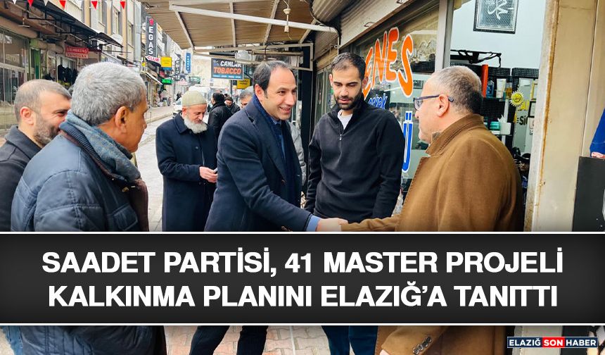 Saadet Partisi, 41 Master Projeli Kalkınma Planını Elazığ’a Tanıttı