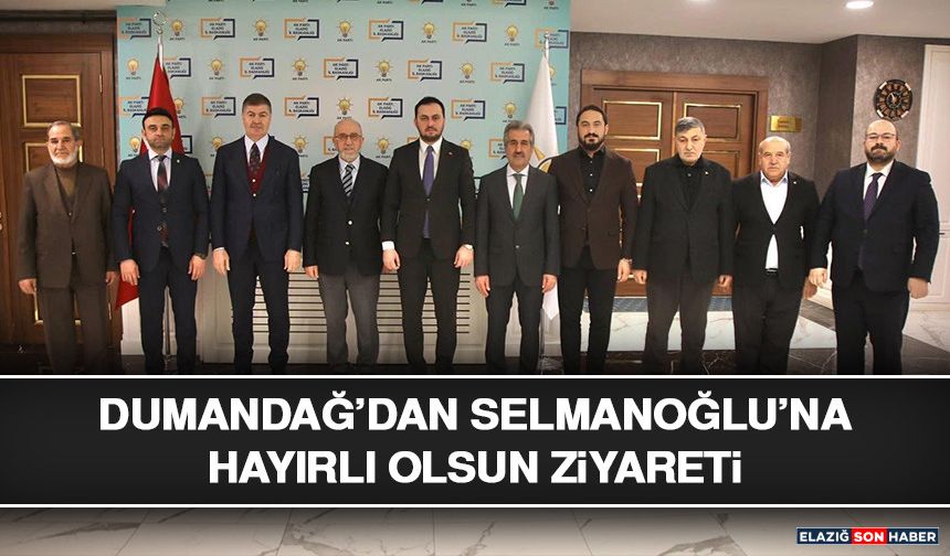 Dumandağ’dan Selmanoğlu’na Hayırlı Olsun Ziyareti