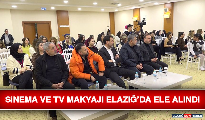 Sinema ve TV Makyajı Elazığ’da Ele Alındı
