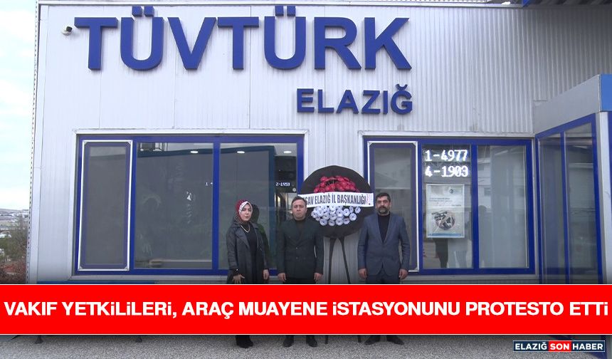 Vakıf Yetkilileri, Araç Muayene İstasyonunu Protesto Etti