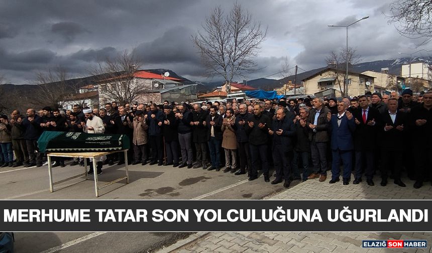 Merhume Nadire Tatar Son Yolculuğuna Uğurlandı