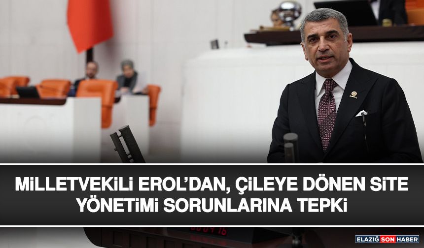 Milletvekili Erol’dan, Çileye Dönen Site Yönetimi Sorunlarına Tepki