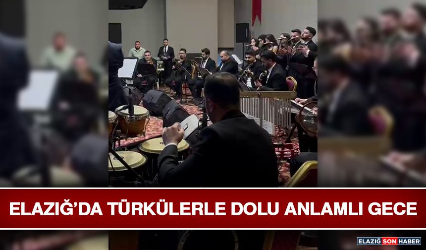 Elazığ’da Türkülerle Dolu Anlamlı Gece