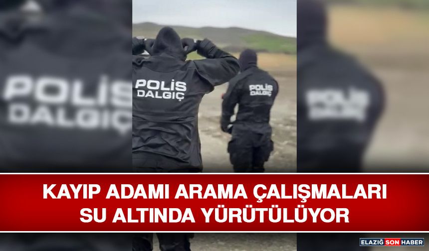 Kayıp Adamı Arama Çalışmaları Su Altında Yürütülüyor