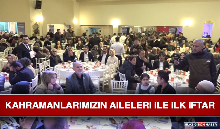 Kahramanlarımızın Aileleri İle İlk İftar