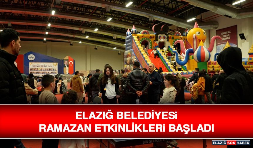 Elazığ Belediyesi Ramazan Etkinlikleri Başladı