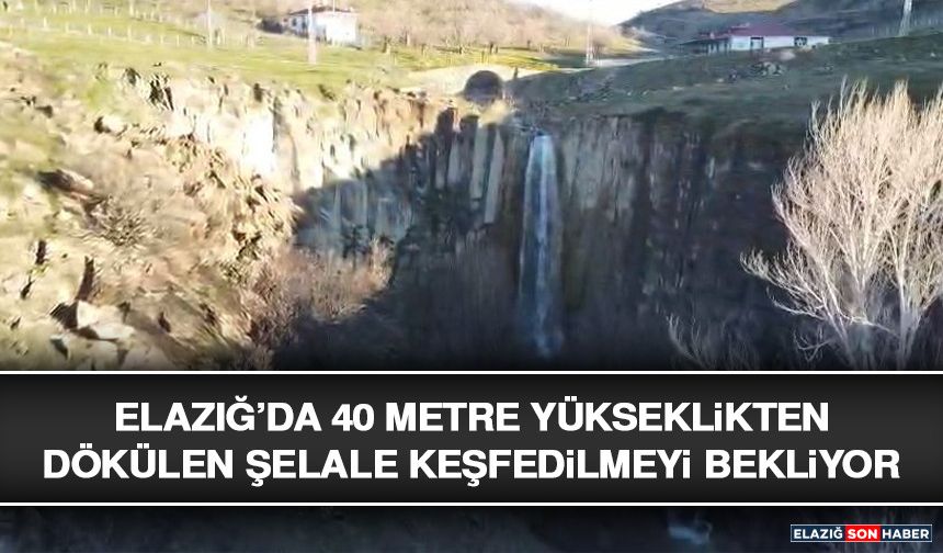 Elazığ’da 40 Metre Yükseklikten Dökülen Şelale Keşfedilmeyi Bekliyor