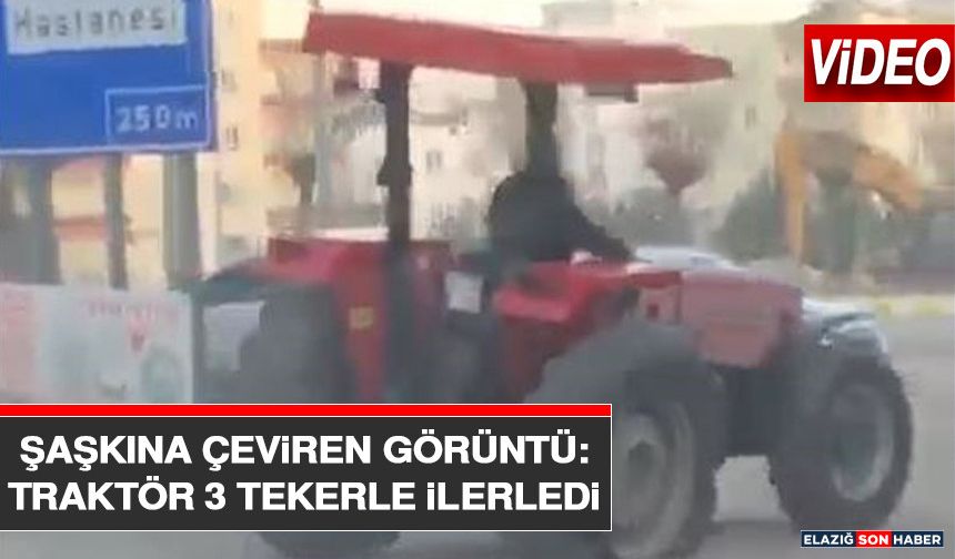 Şaşkına Çeviren Görüntü: Traktör 3 Tekerle İlerledi
