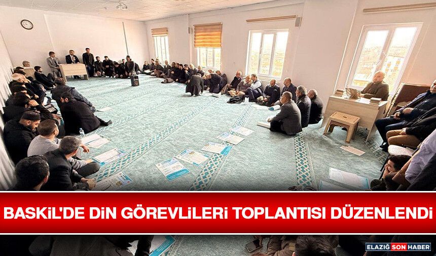 Baskil'de Din Görevlileri Toplantısı Düzenlendi