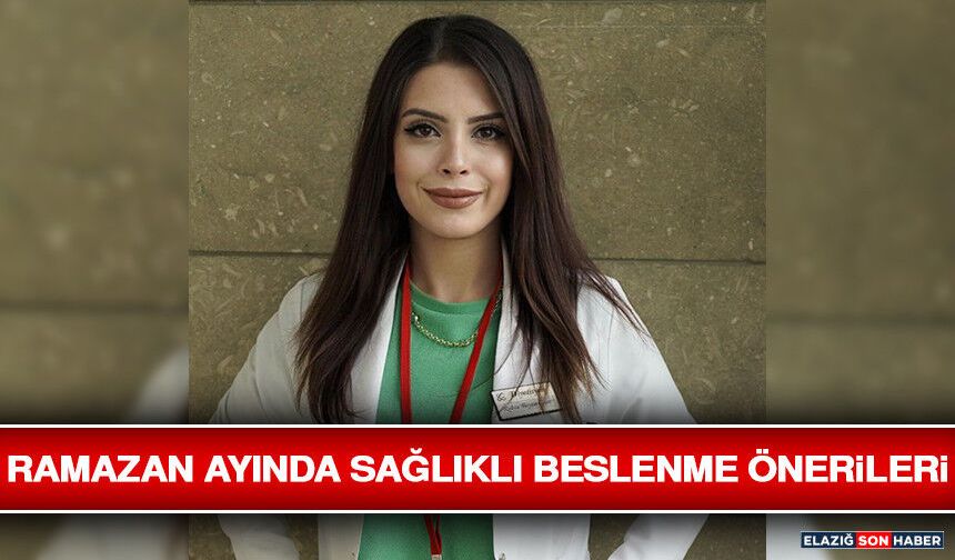 Ramazan Ayında Sağlıklı Beslenme Önerileri