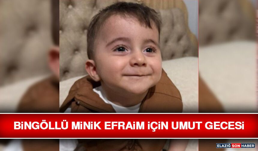 Bingöllü Minik Efraim İçin Umut Gecesi