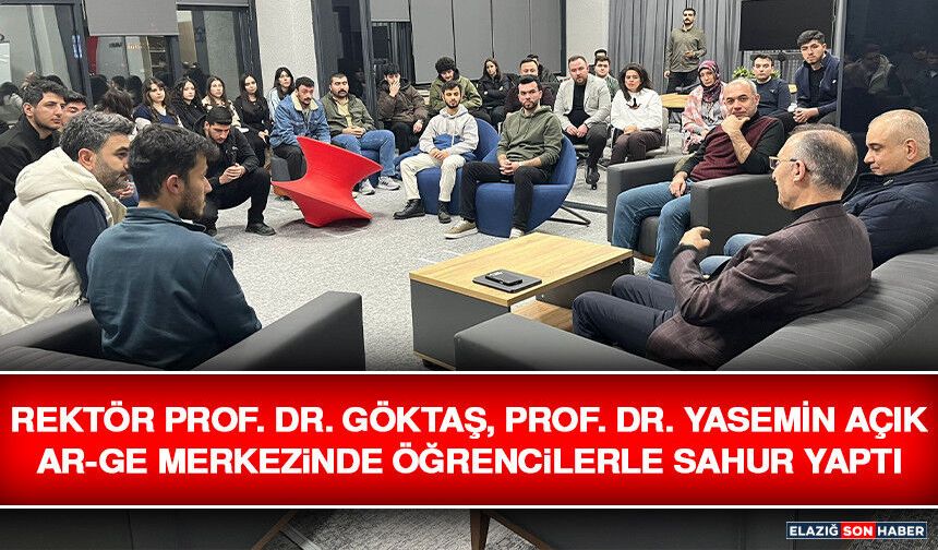 Rektör Prof. Dr. Göktaş, Prof. Dr. Yasemin Açık AR-GE Merkezinde Öğrencilerle Sahur Yaptı