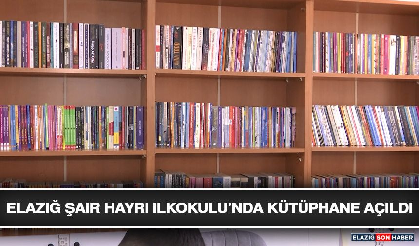 Elazığ Şair Hayri İlkokulu’nda Kütüphane Açıldı