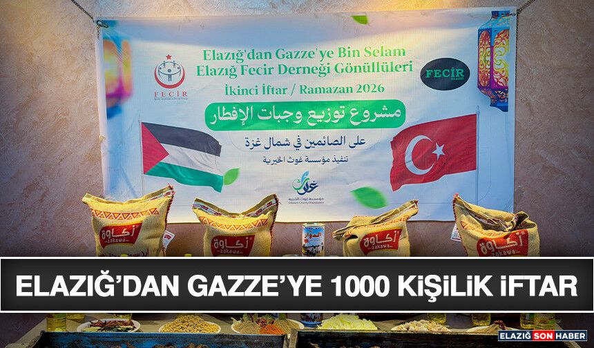 Elazığ’dan Gazze’ye 1000 Kişilik İftar