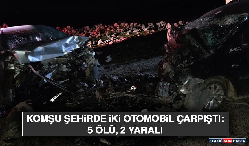 Komşu Şehirde İki Otomobil Çarpıştı: 5 Ölü, 2 Yaralı