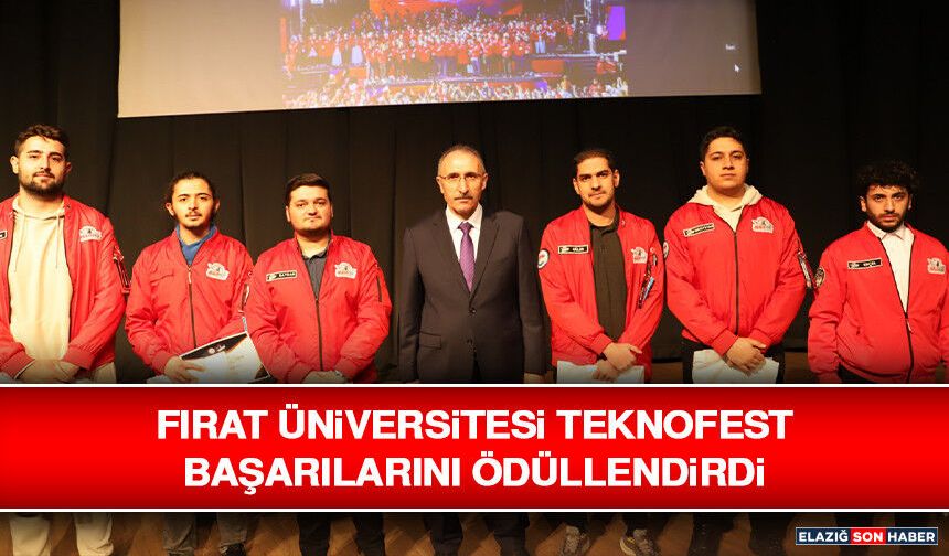Fırat Üniversitesi Teknofest Başarılarını Ödüllendirdi