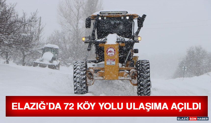 Elazığ’da 72 Köy Yolu Ulaşıma Açıldı