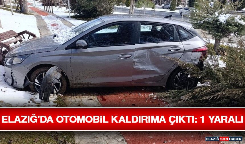 Elazığ'da Otomobil Kaldırıma Çıktı: 1 Yaralı