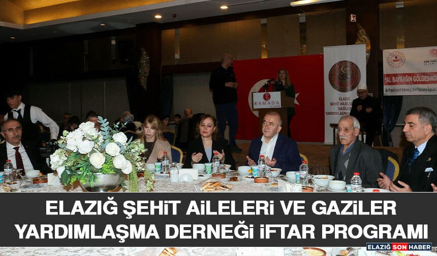 Elazığ Şehit Aileleri ve Gaziler Yardımlaşma Derneği İftar Programı