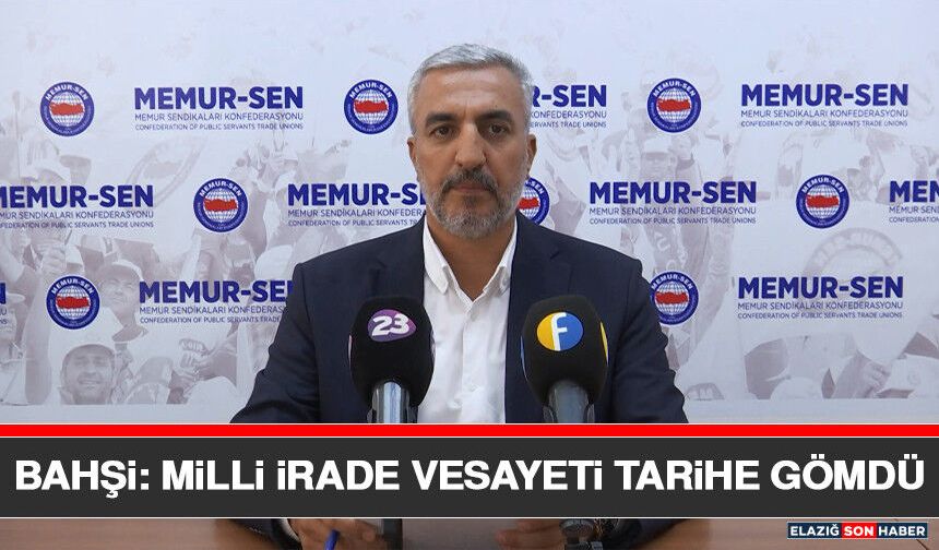 Bahşi: Milli İrade Vesayeti Tarihe Gömdü
