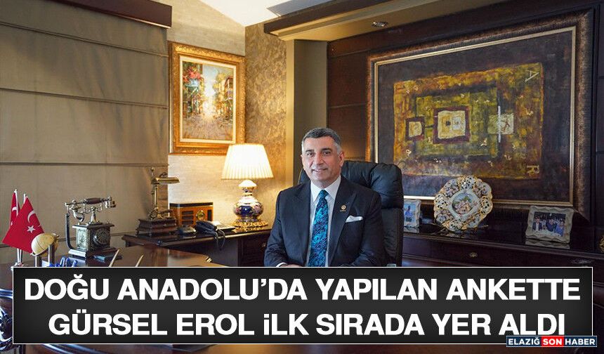 Doğu Anadolu’da Yapılan Ankette Gürsel Erol İlk Sırada Yer Aldı