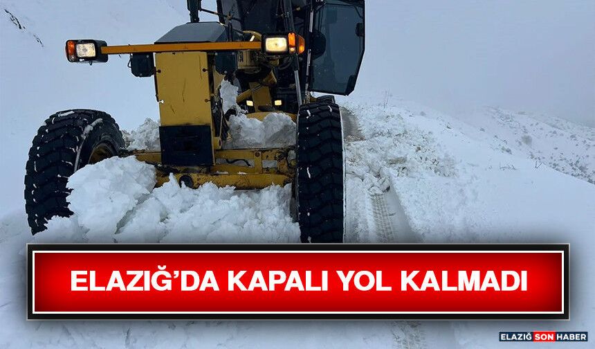 Elazığ’da Kapalı Yol Kalmadı