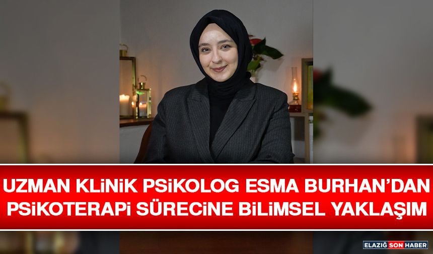 Uzman Klinik Psikolog Esma Burhan’dan Psikoterapi Sürecine Bilimsel Yaklaşım