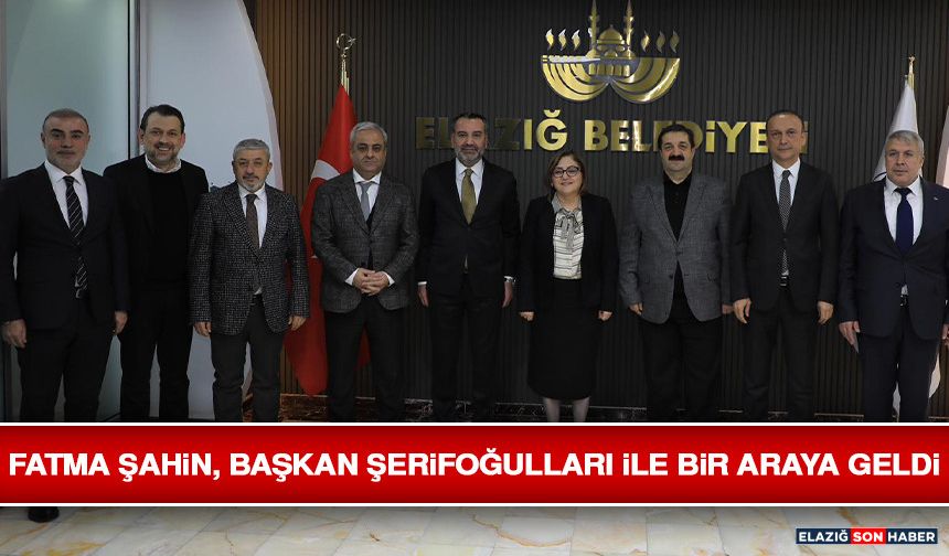 Fatma Şahin, Başkan Şerifoğulları İle Bir Araya Geldi